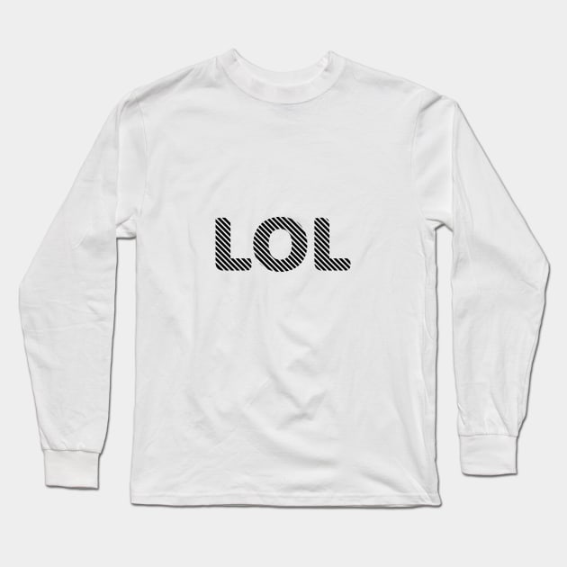 LOL | Laugh Out Loud Long Sleeve T-Shirt by dblaiya